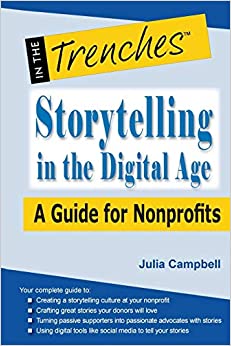 Storytelling in the Digital Age: A Guide for Nonprofits by Julia Campbell