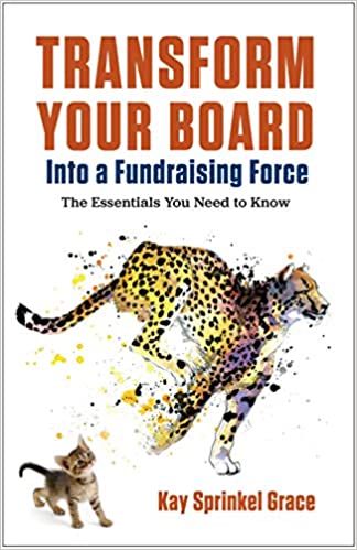 Transform Your Board Into a Fundraising Force by Kay Sprinkel Grace